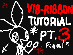 Vib-Ribbon Tutorial PT. 3 (final part)