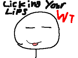 WT: Licking Your Lips (IT WON)