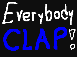 EVERYBODY CLAP (Animation Test)
