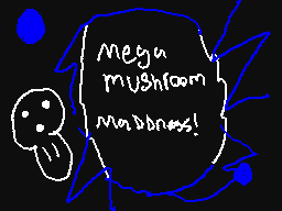 mega mushroom maddness