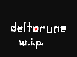 Deltarune W.I.P.