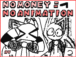 No money = NO ANIMATION (Part 2)