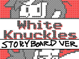 White Knuckles (Storyboard Ver.)