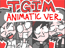 T.G.I.M. (Animatic Ver.)