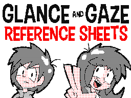 Glance & Gaze Reference Sheets REDUX