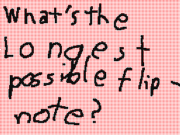 what's the longest possible flipnote?
