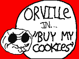 Orville in... "Buy My Cookies!" (2016)