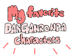 My favorite Danganronpa characters