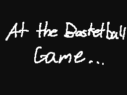 at the basketball game...