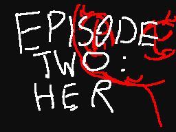 Episode 2:her