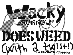 Wacky And Sorrow Does Weed WITH A TWIST!