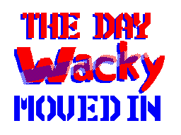 The day Wacky Moved in