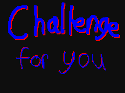 Challenge for you