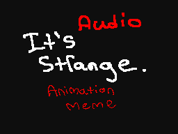 It's strange meme audio