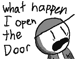 What happen I open the Door