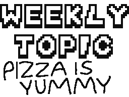 Weekly Topic: Pizza is Yummy