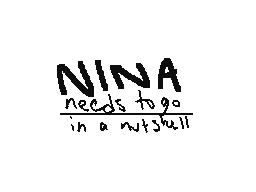 Nina Needs To Go in a Nutshell