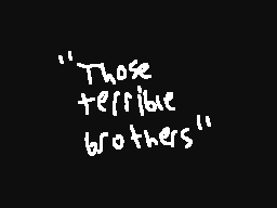 ''Those Terrible Brothers''