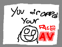 You dropped your Face! (AV)