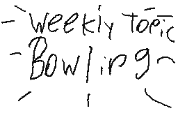 Weekly Topic!!! Bowling