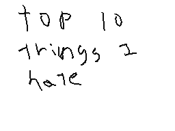 Top 10 things I hate