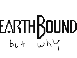 Earthbound but why