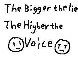 The Bigger the lie The Higher the Voice