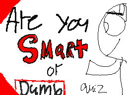 Are you smart or dumb?