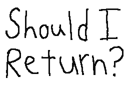 Should I return?