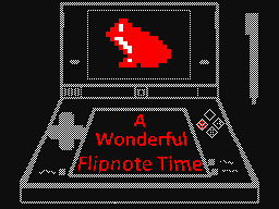 A wonderful flipnote time