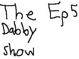 The Dabby Show: Episode 5