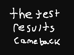 the test came back