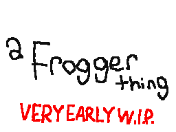 a frogger thing (VERY EARLY WIP)