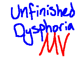 Unfinished Dysphoria AMV