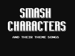 Smash Characters and their theme songs