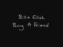 Billie Eilish - Bury A Friend
