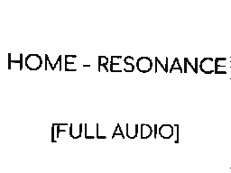 HOME - RESONANCE [FULL AUDIO]