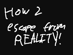 how 2 escape from reality