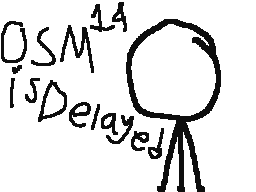 OSM 14's Delayed.