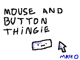 Mouse and Button thingie