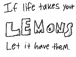 If life takes your lemons