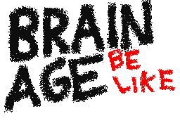 Brain Age be like