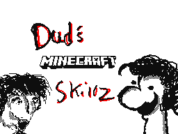 Dud's MINECRAFT skillz.