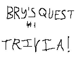 Bry's Quest Episode 1 Trivia!
