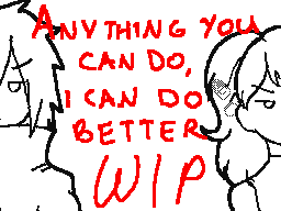 Anything you can do - WIP