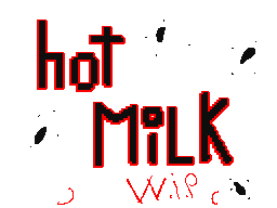 Hot milk w.i.p