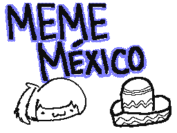 MEME MEXICO SHEISKY :3