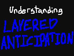 WT: Understanding layered anticipation