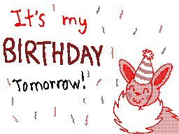 Tomorrow's my birthday!