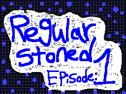 Regular Stoned Episode One
